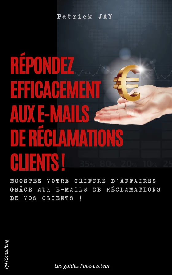 Couverture du guide « Répondez efficacement aux e-mails de réclamations clients ! » de Patrick JAY